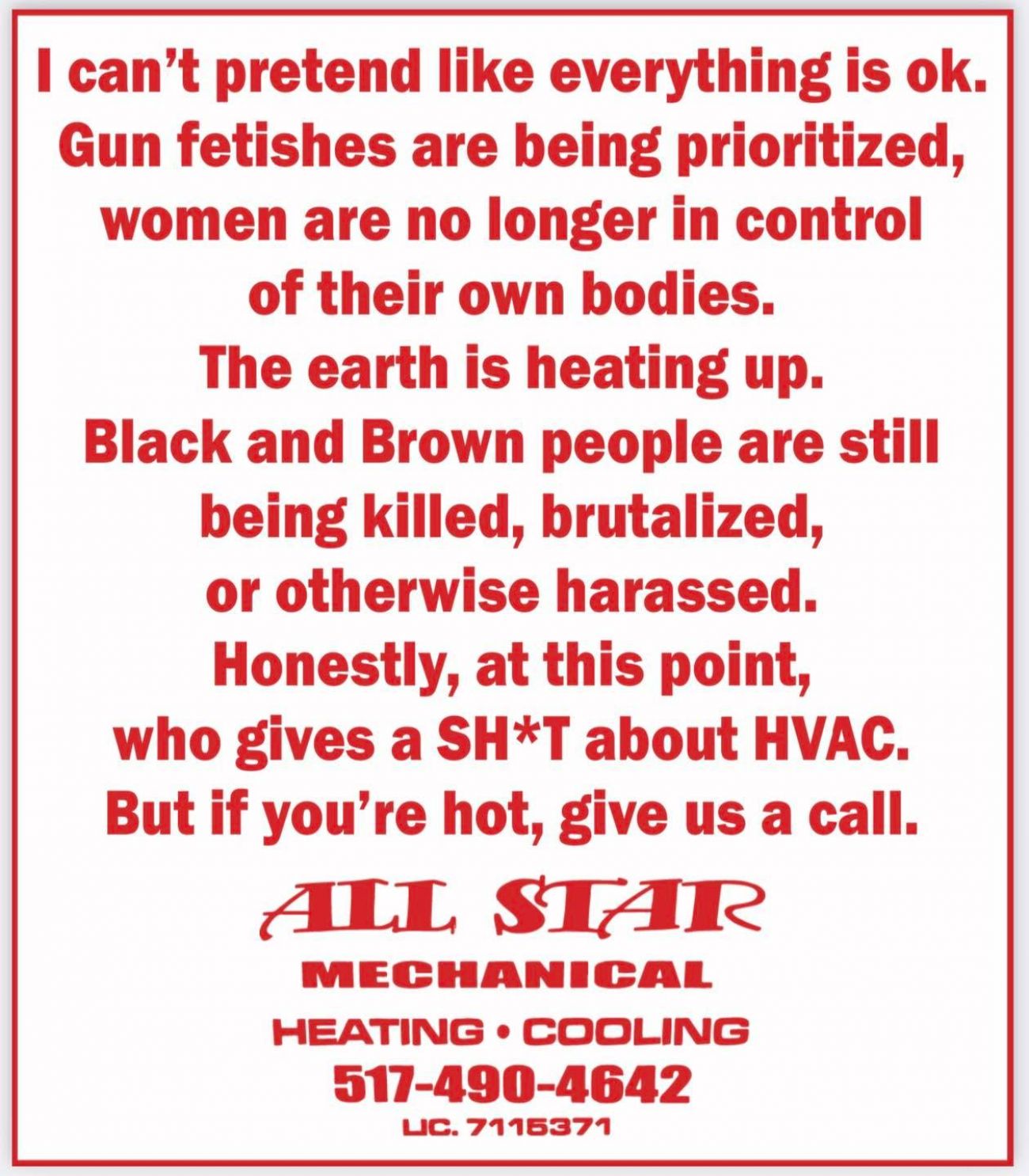 the ad in the newspaper. It reads “I can’t pretend like everything is ok. Gun fetishes are being prioritized, women are no longer in control of their own bodies. The earth is heating up. Black and Brown people are still being killed, brutalized, or otherwise harassed. Honestly, at this point, who gives a SH*T about HVAC. But if you’re hot, give us a call.” 