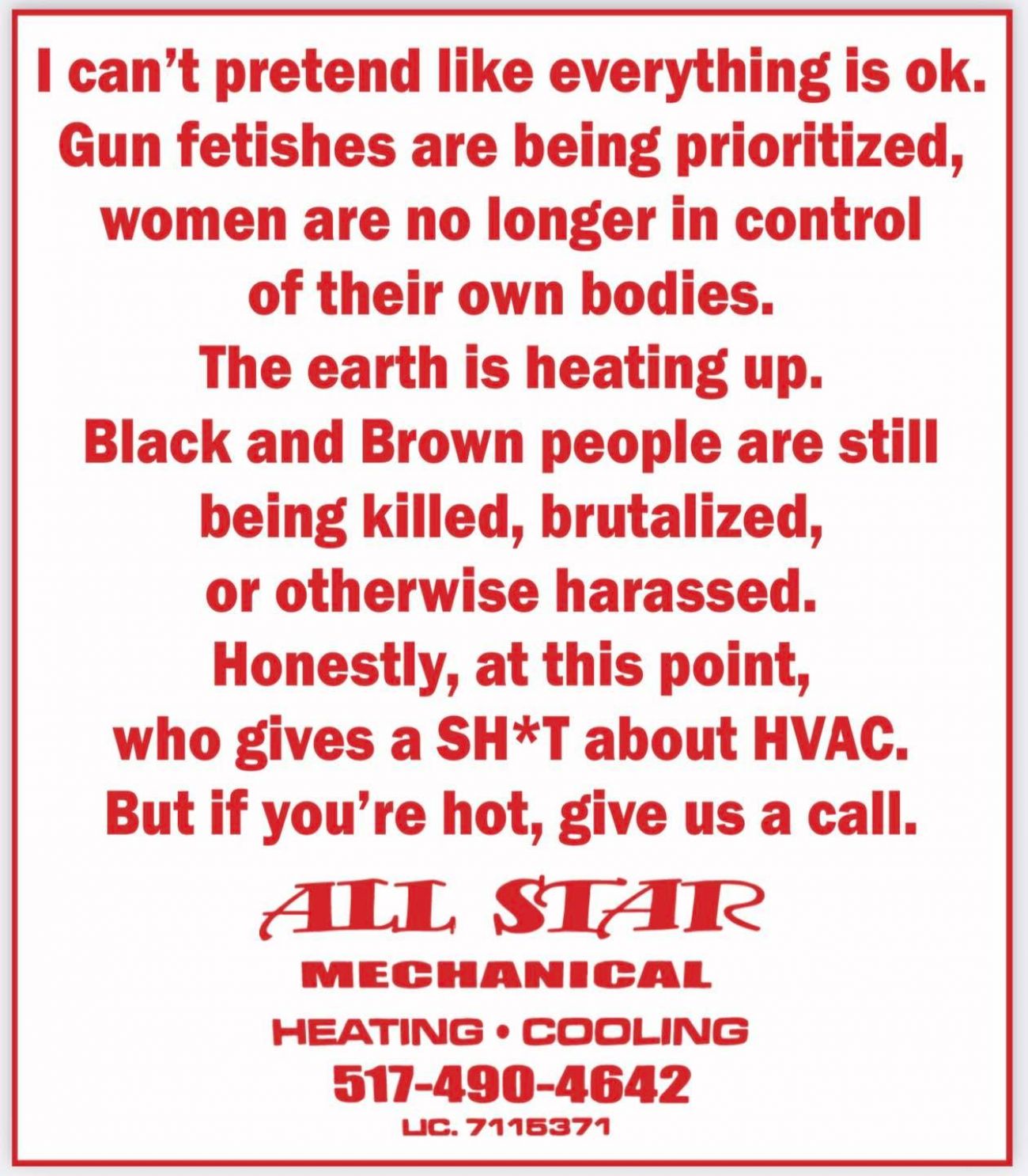 the ad in the newspaper. It reads “I can’t pretend like everything is ok. Gun fetishes are being prioritized, women are no longer in control of their own bodies. The earth is heating up. Black and Brown people are still being killed, brutalized, or otherwise harassed. Honestly, at this point, who gives a SH*T about HVAC. But if you’re hot, give us a call.”